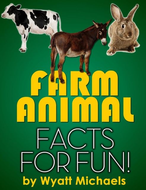 Farm Animal Facts for Fun!, Wyatt Michaels