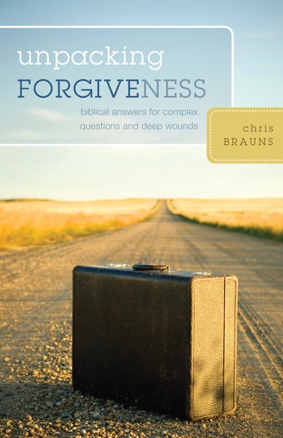 Unpacking Forgiveness, Chris Brauns