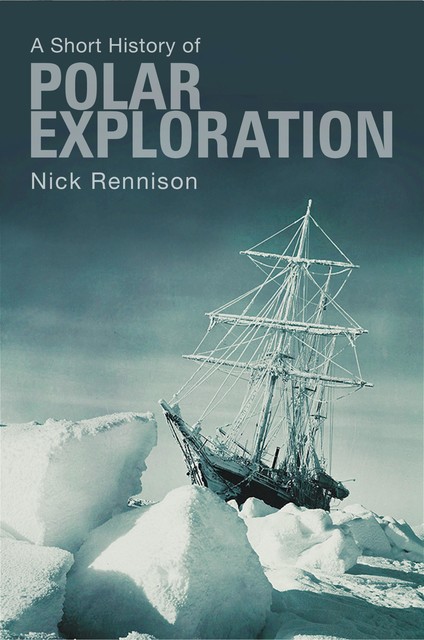 A Short History of Polar Exploration, Nick Rennison