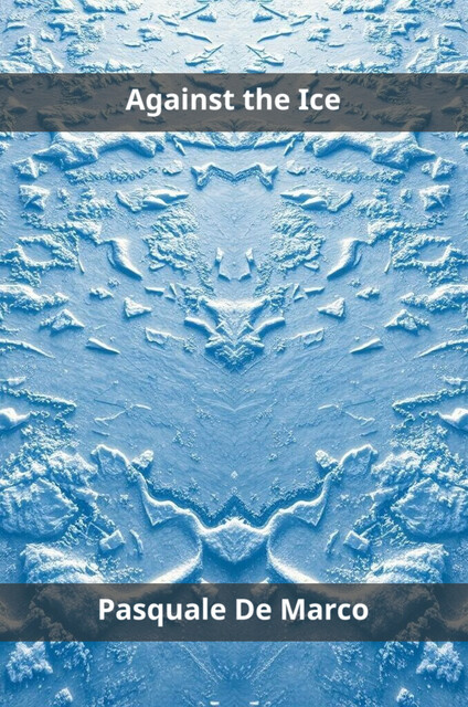 Against the Ice, Pasquale De Marco