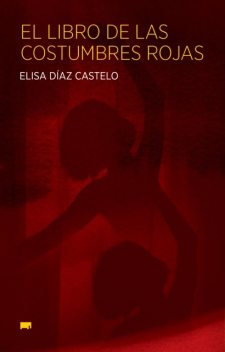El libro de las costumbres rojas, Elisa Díaz Castelo