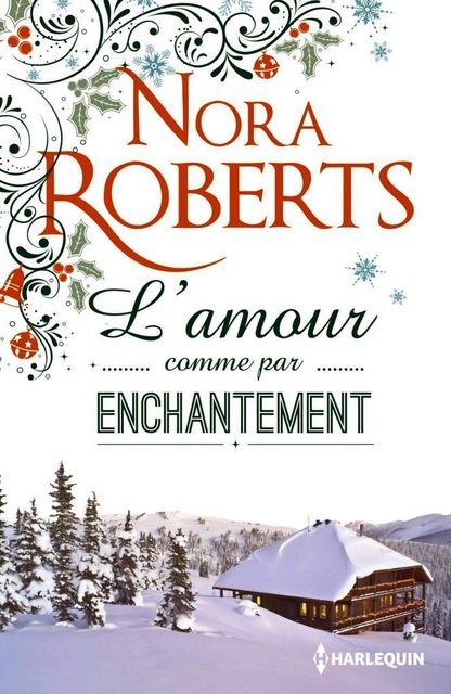 L'amour comme par enchantement (Hors Collection), Nora Roberts
