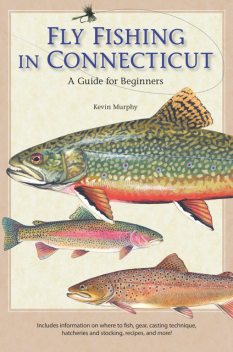 Fly Fishing in Connecticut, Kevin Murphy