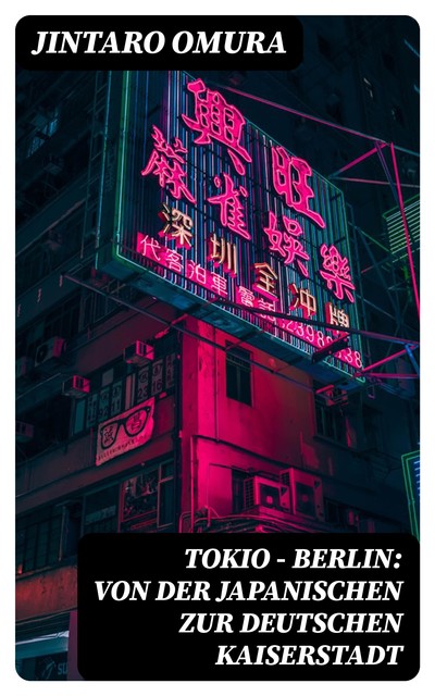 Tokio – Berlin: Von der japanischen zur deutschen Kaiserstadt, Jintaro Omura