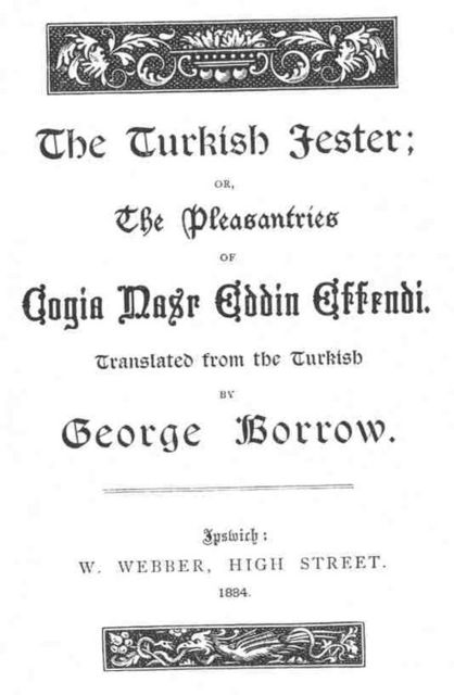 The Turkish Jester / or, The Pleasantries of Cogia Nasr Eddin Effendi, Hoca Nasreddin