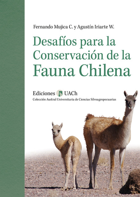 Desafíos para la conservación de la fauna chilena, Agustín Iriarte, Fernando Mujica