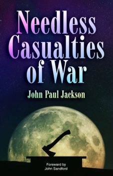 Needless Casualties of War, John Paul Jackson