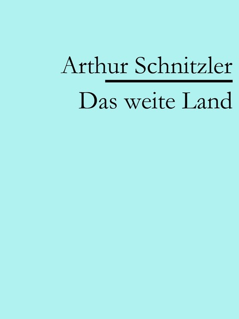 Das weite Land, Arthur Schnitzler