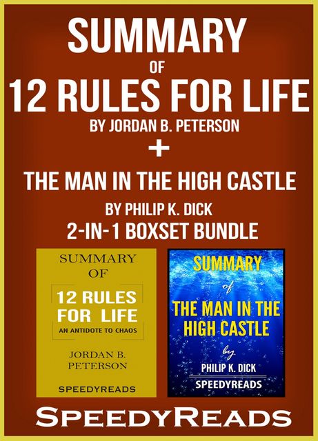 Summary of 12 Rules for Life: An Antidote to Chaos by Jordan B. Peterson + Summary of The Man in the High Castle by Philip K. Dick 2-in-1 Boxset Bundle, Speedy Reads