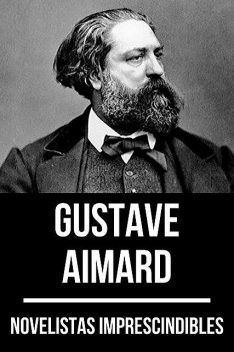 Novelistas Imprescindibles – Gustave Aimard, Gustave Aimard, August Nemo