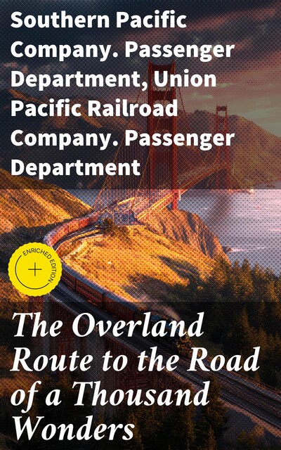 The Overland Route to the Road of a Thousand Wonders, Southern Pacific Company. Passenger Department, Union Pacific Railroad Company. Passenger Department