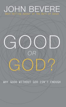 Good or God?, John Bevere