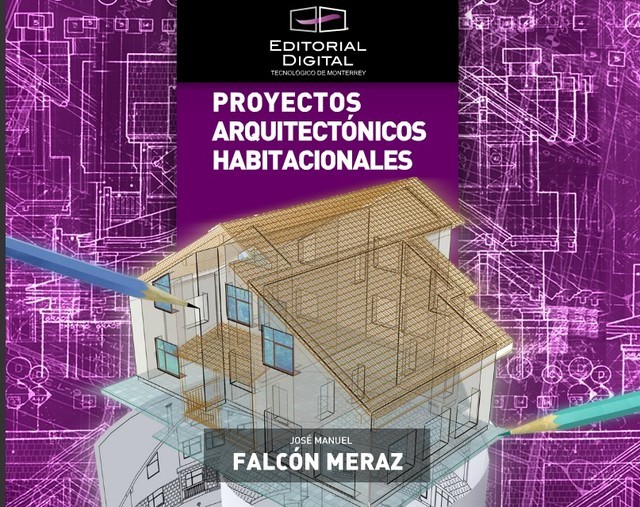 Proyectos arquitectónicos habitacionales, José Manuel Falcón Meraz