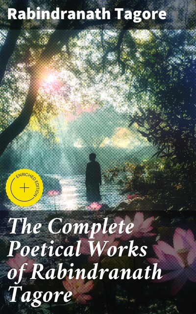 The Complete Poetical Works of Rabindranath Tagore, Rabindranath Tagore