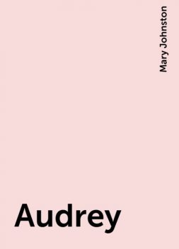 Audrey, Mary Johnston