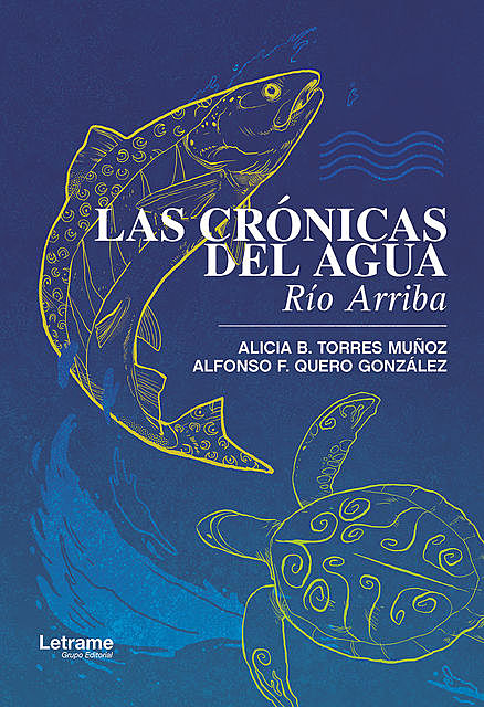 Las crónicas del agua, Alfonso F. Quero González, Alicia B. Torres Muñoz