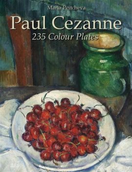 Paul Cezanne: 235 Colour Plates, Maria Peitcheva