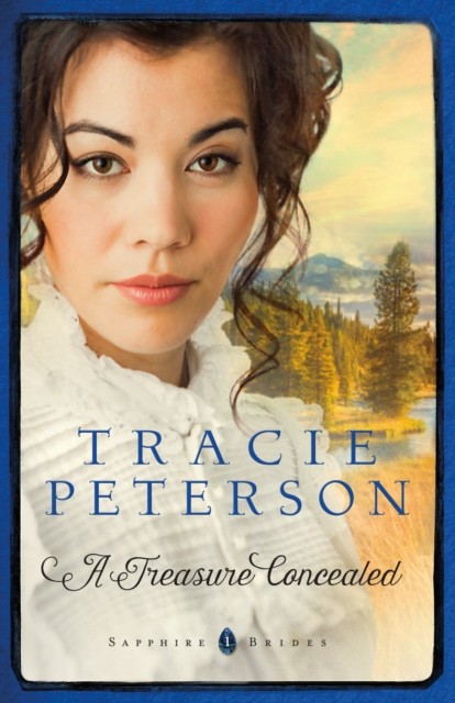 Treasure Concealed (Sapphire Brides Book #1), Tracie Peterson