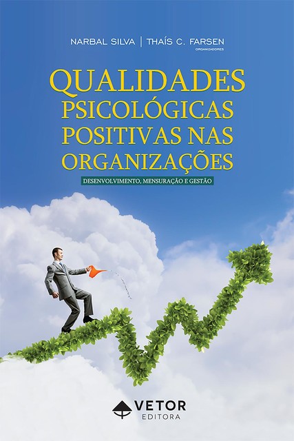 Qualidades psicológicas positivas nas organizações, Narbal Silva, Thaís Cristine Farsen