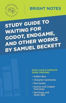 Study Guide to Waiting for Godot, Endgame, and Other Works by Samuel Beckett, Intelligent Education