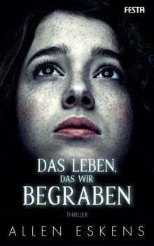 Das Leben, das wir begraben, Allen Eskens