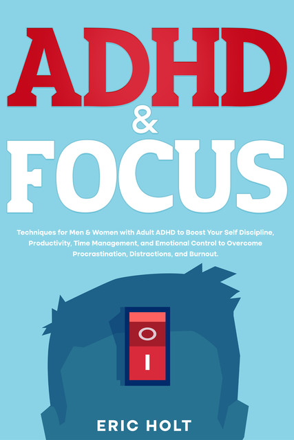 ADHD & Focus, Eric Holt