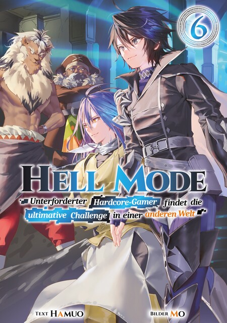 Hell Mode: Unterforderter Hardcore-Gamer findet die ultimative Challenge in einer anderen Welt (Light Novel): Band 6, Hamuo