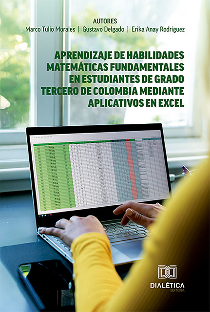 Aprendizaje de habilidades matemáticas fundamentales en estudiantes de grado tercero de Colombia mediante aplicativos en Excel, Gustavo Delgado, ERIKA ANAY RODRÍGUEZ, MARCO TULIO MORALES