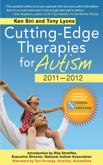 Cutting-Edge Therapies for Autism 2010–2011, Ken Siri, Tony Lyons