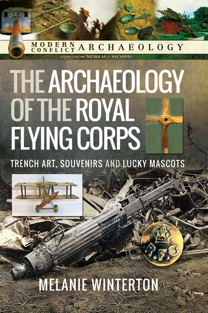 The Archaeology of the Royal Flying Corps, Melanie Winterton