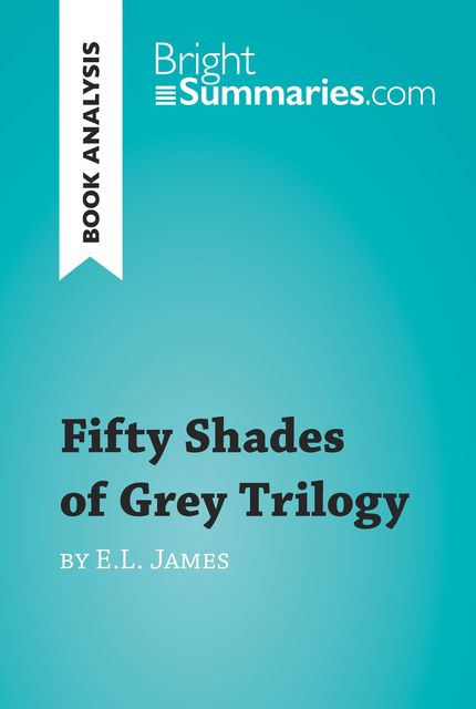 Book Analysis: Fifty Shades of Grey Trilogy by E.L. James, Natacha Cerf