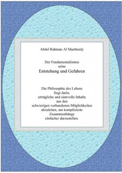 Der Fundamentalismus seine Entstehung und Gefahren, Mag. Abdel Rahman Al Machtouly
