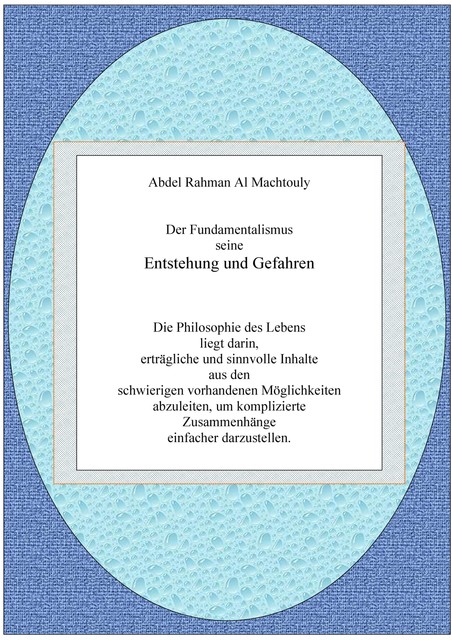 Der Fundamentalismus seine Entstehung und Gefahren, Mag. Abdel Rahman Al Machtouly