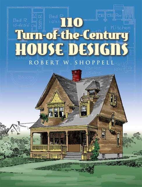 110 Turn-of-the-Century House Designs, R.W.Shoppell
