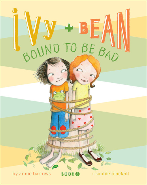 Ivy and Bean Bound to Be Bad, Annie Barrows, Sophie Blackall