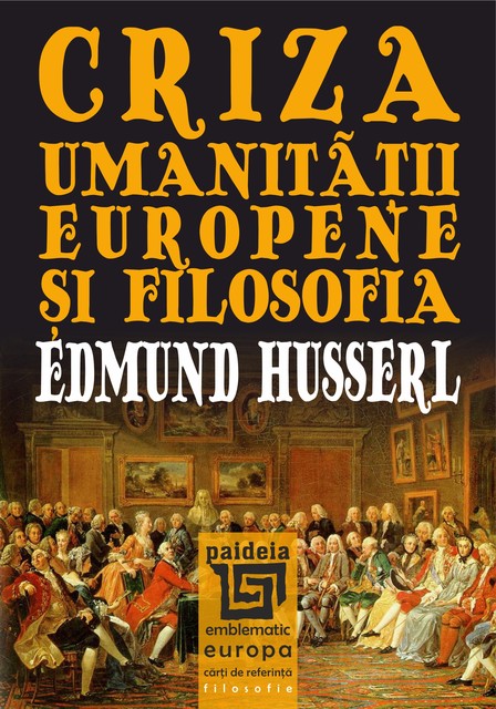 Criza umanitatii europene si filosofia, Husserl Edmund