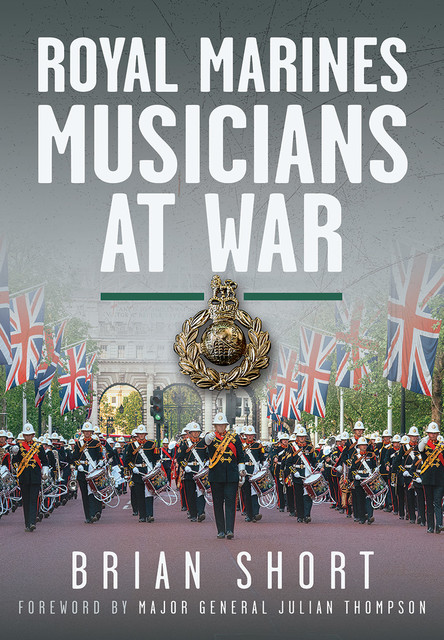 Royal Marines Musicians at War, Brian Short