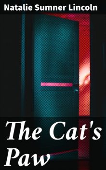 The Cat's Paw, Natalie Sumner Lincoln