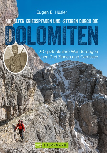 Auf alten Kriegspfaden und -steigen durch die Dolomiten, Eugen E. Hüsler