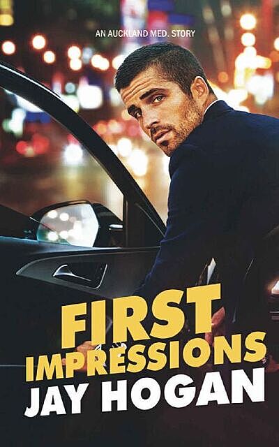 First Impressions (Auckland Med Series Book 1), Jay Hogan