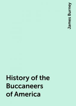 History of the Buccaneers of America, James Burney