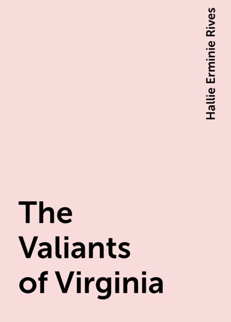 The Valiants of Virginia, Hallie Erminie Rives