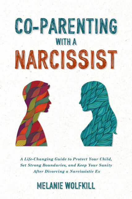 Co-Parenting With a Narcissist, Melanie Wolfkill