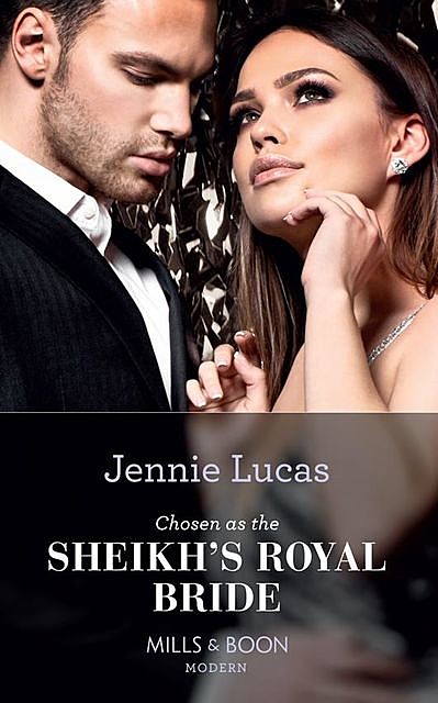 Chosen As The Sheikh's Royal Bride, Jennie Lucas