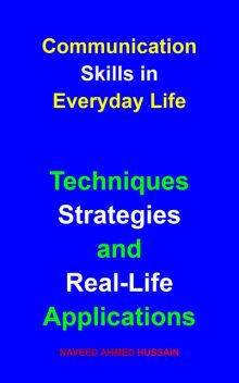 Communication Skills in Everyday Life, Naveed Ahmed Hussain