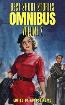 Best Short Stories Omnibus – Volume 2, David Herbert Lawrence, Honoré de Balzac, Mary Shelley, Bret Harte, Henry Lawson, M.R.James, Ellis Parker Butler, Anthony Trollope, Don Marquis, Zona Gale, Stanley Weinbaum, Charles Chesnutt, Banjo Paterson, Kathleen Norris, Emma Orczy, August Nemo, W.W.