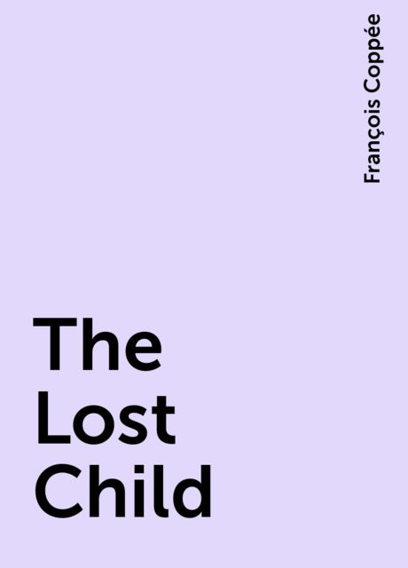 The Lost Child, François Coppée