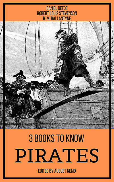 3 books to know Pirates, Robert Louis Stevenson, Daniel Defoe, R.M.Ballantyne, August Nemo