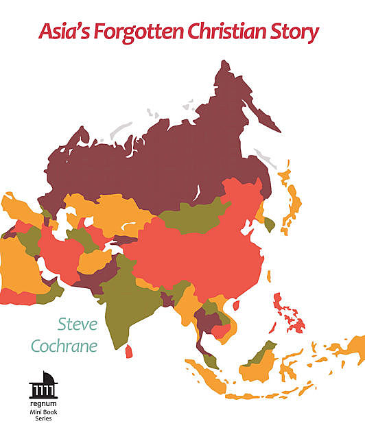 Asia's Forgotten Christian Story, Steve Cochrane