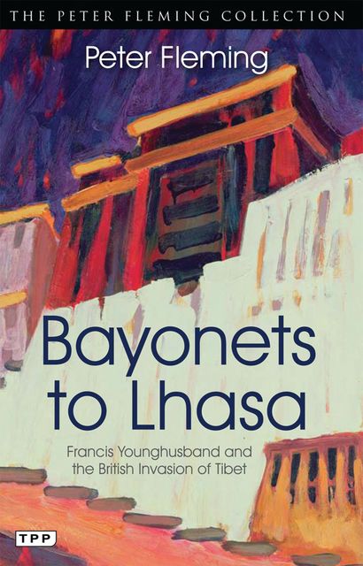 Bayonets to Lhasa, Peter Fleming